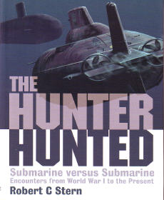 The Hunter Hunted: Submarine versus Submarine - Encounters from World War I to the Present 